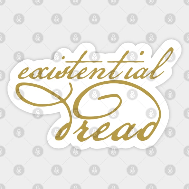 Existential Dread in Gold Sticker by ellenhenryart